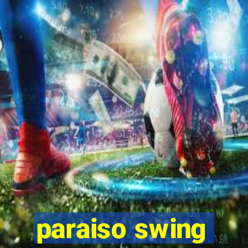 paraiso swing